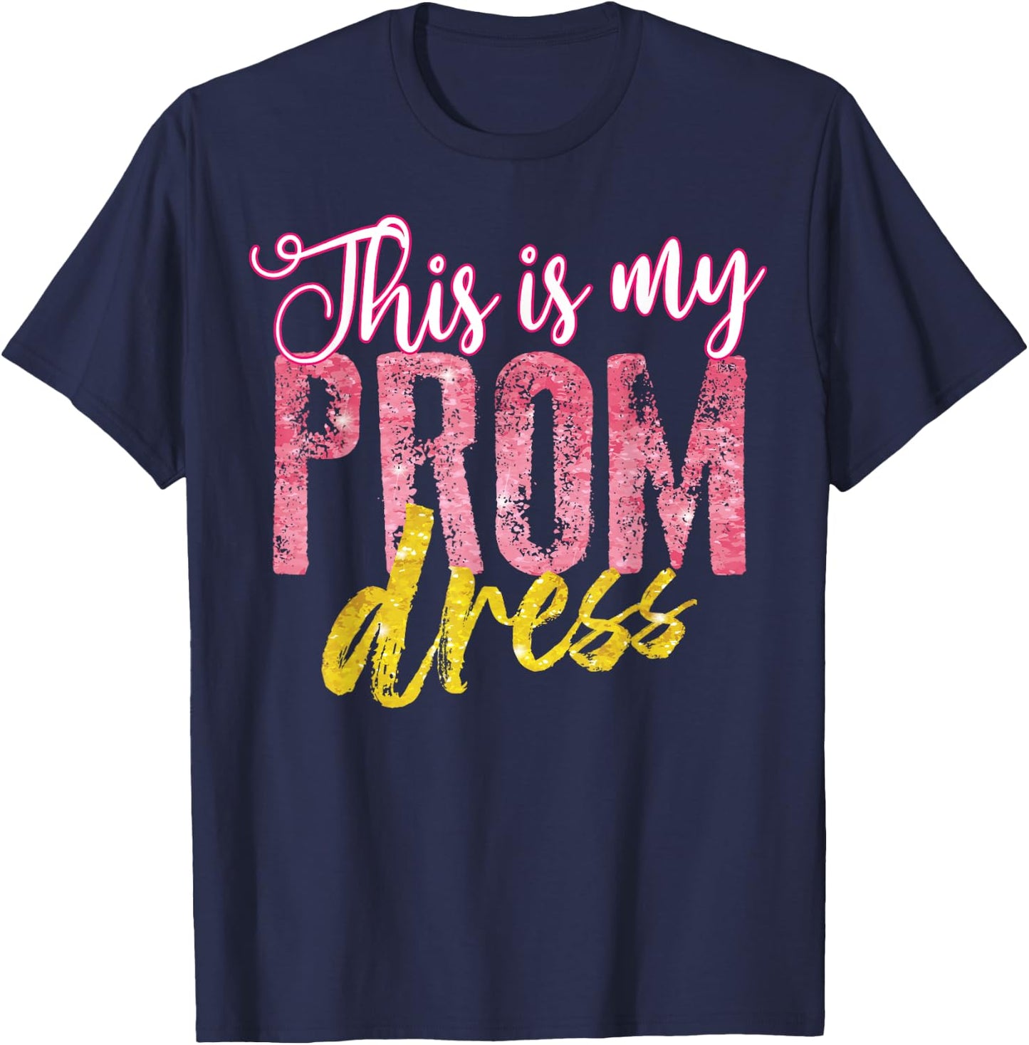 Cool This is My Prom Dress | Funny School Promenade Gift T-Shirt - T-Shirt | Navy