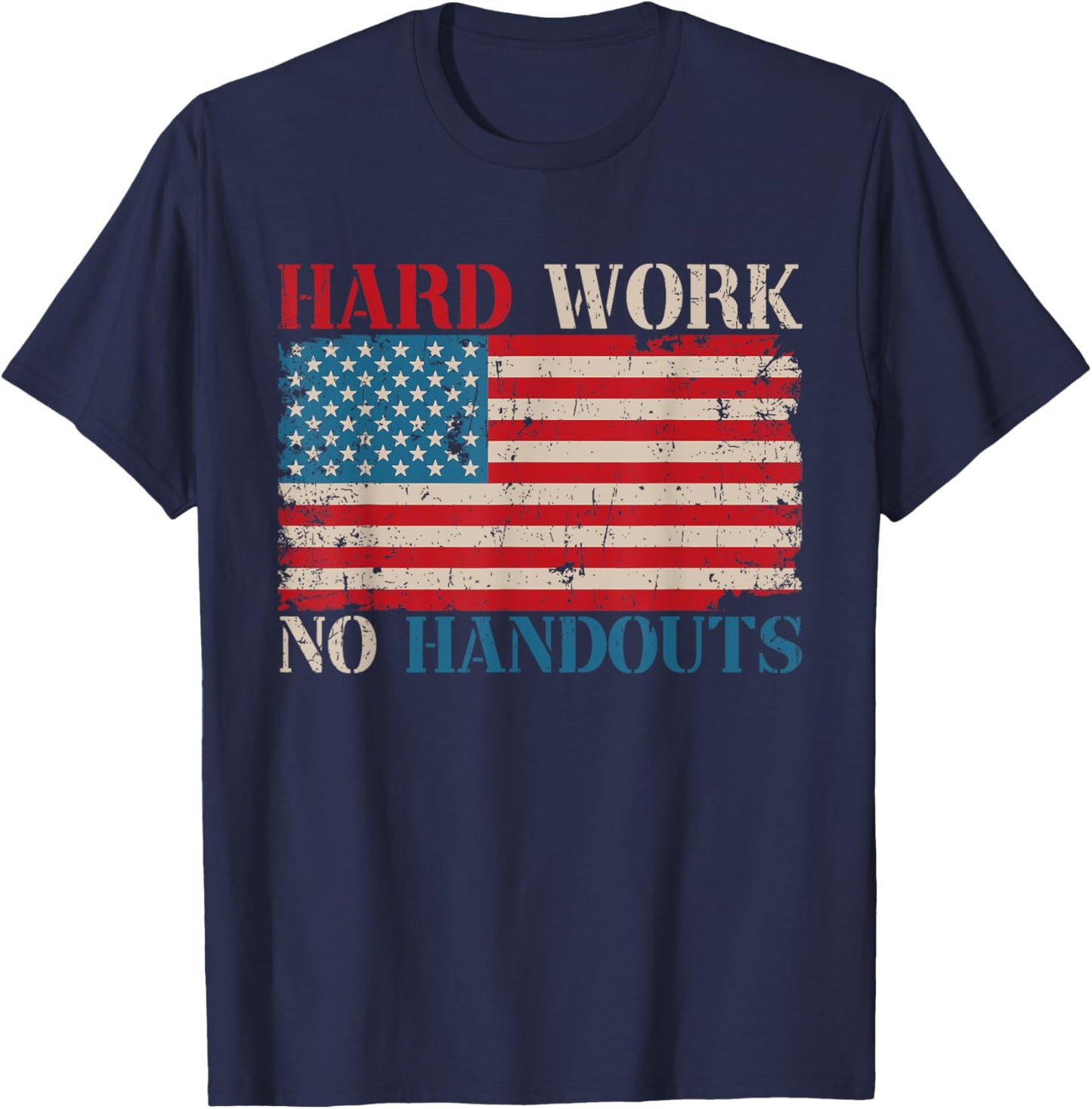 US Flag Hard Work No Handouts Labor Day American Worker T-Shirt - T-Shirt | Navy