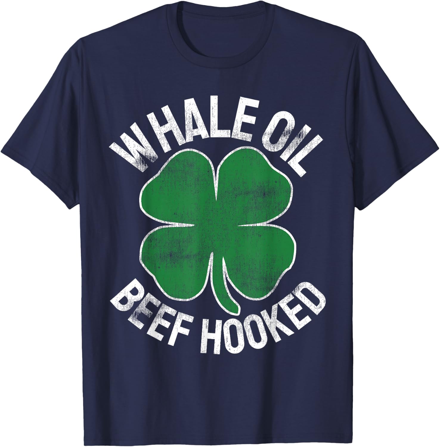 Whale Oil Beef Hooked Gift Speak ST PATRICKS DAY Irish T-Shirt - T-Shirt | Navy