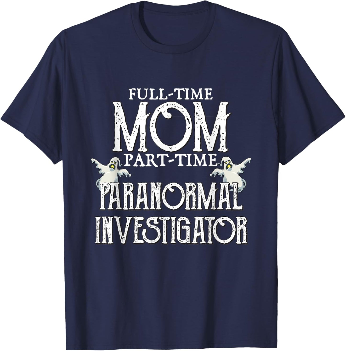 Professional Mom Part-Time Paranormal Investigator T-Shirt - T-Shirt | Navy