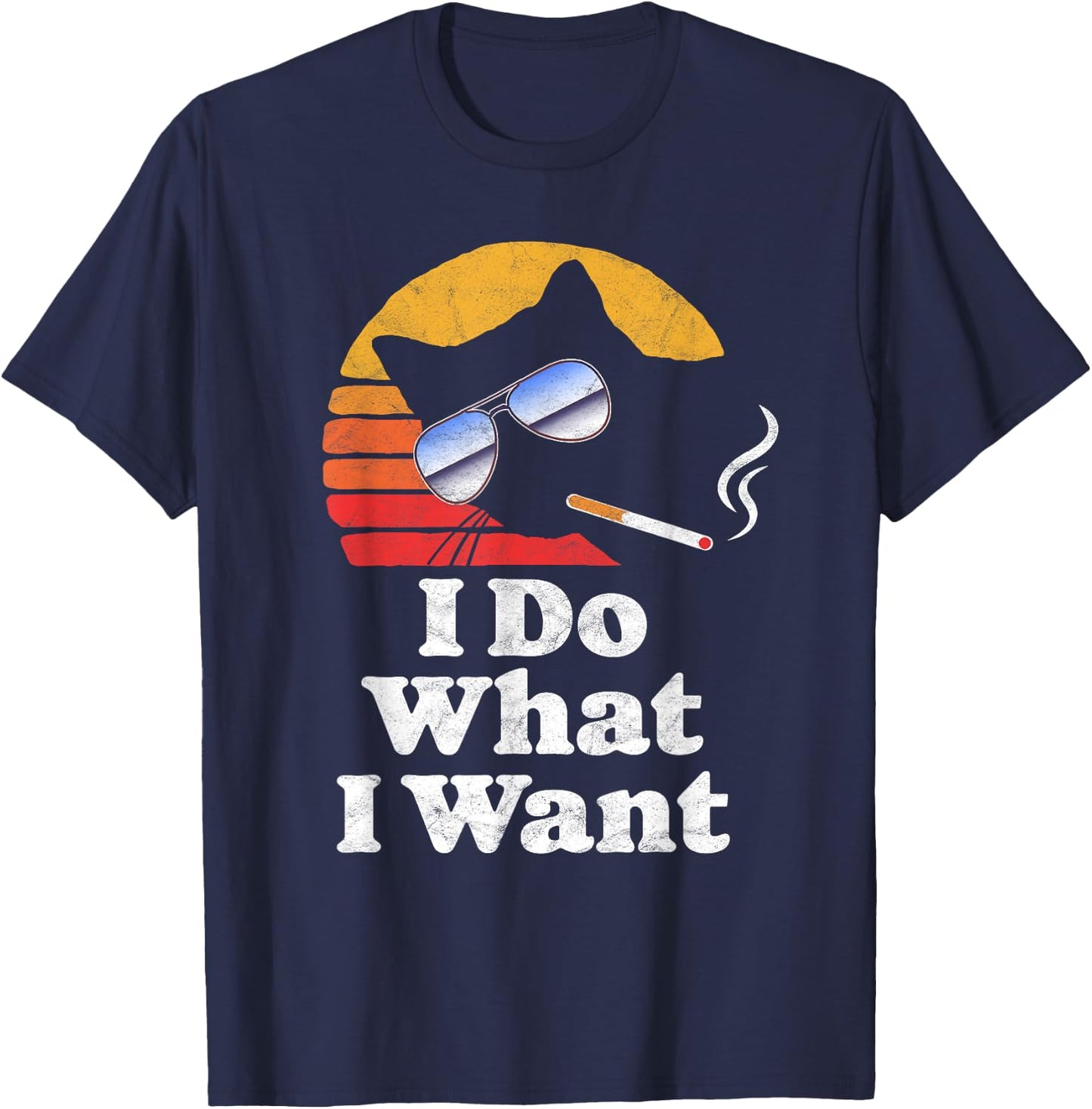 I Do What Want Cool Funny Cat & Retro Sunglasses Smoking Men Women T-Shirt - T-Shirt | Navy