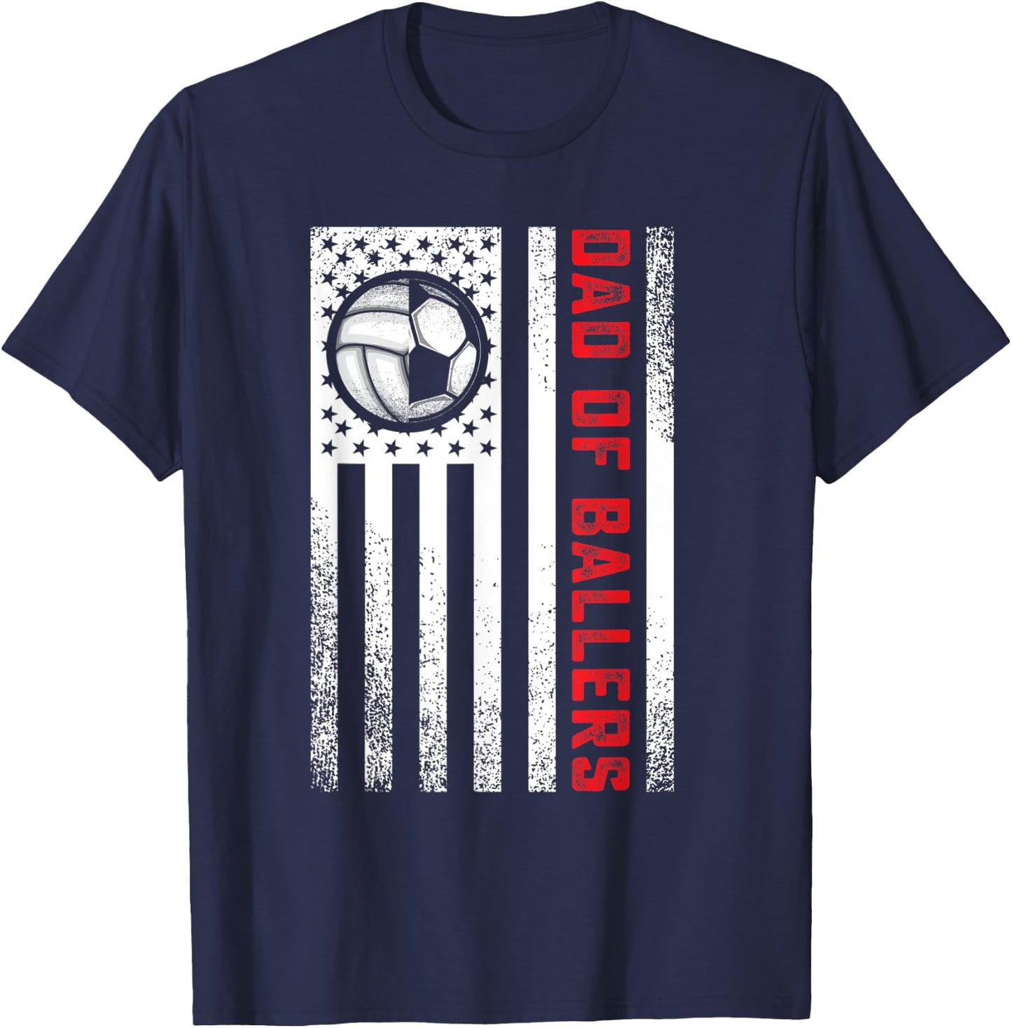 American Flag Dad of Ballers Volleyball Soccer Daughter Son Women Men T-Shirt - T-Shirt | Navy