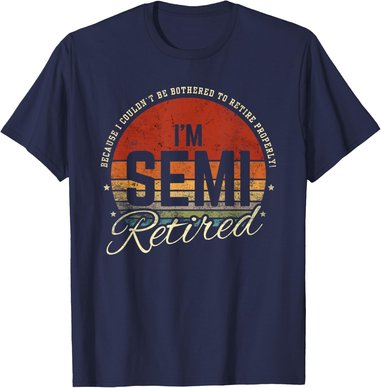 Retro Semi Retirement Funny Semi Retired Slogan Pun Vintage T-Shirt - T-Shirt | Navy