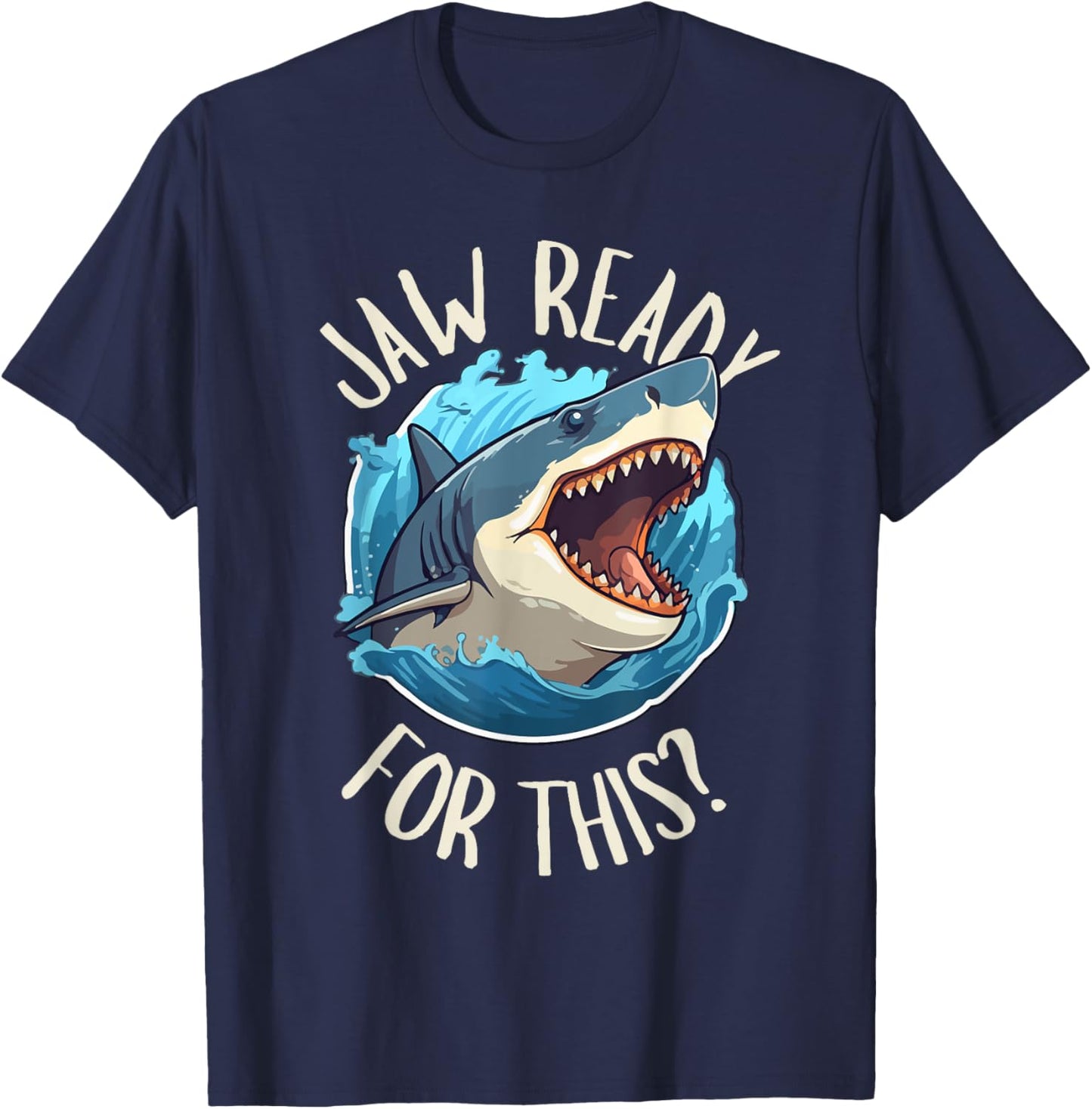 Jaw Ready For This - Funny Shark Lover Ocean Summer Beach Men Women Girls Kids T-Shirt - T-Shirt | Navy