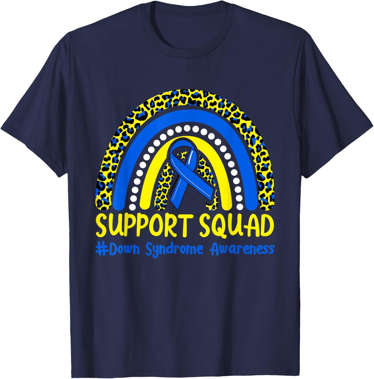 Support Squad Down Syndrome Awareness T21 Month Rainbow T-Shirt - T-Shirt | Navy