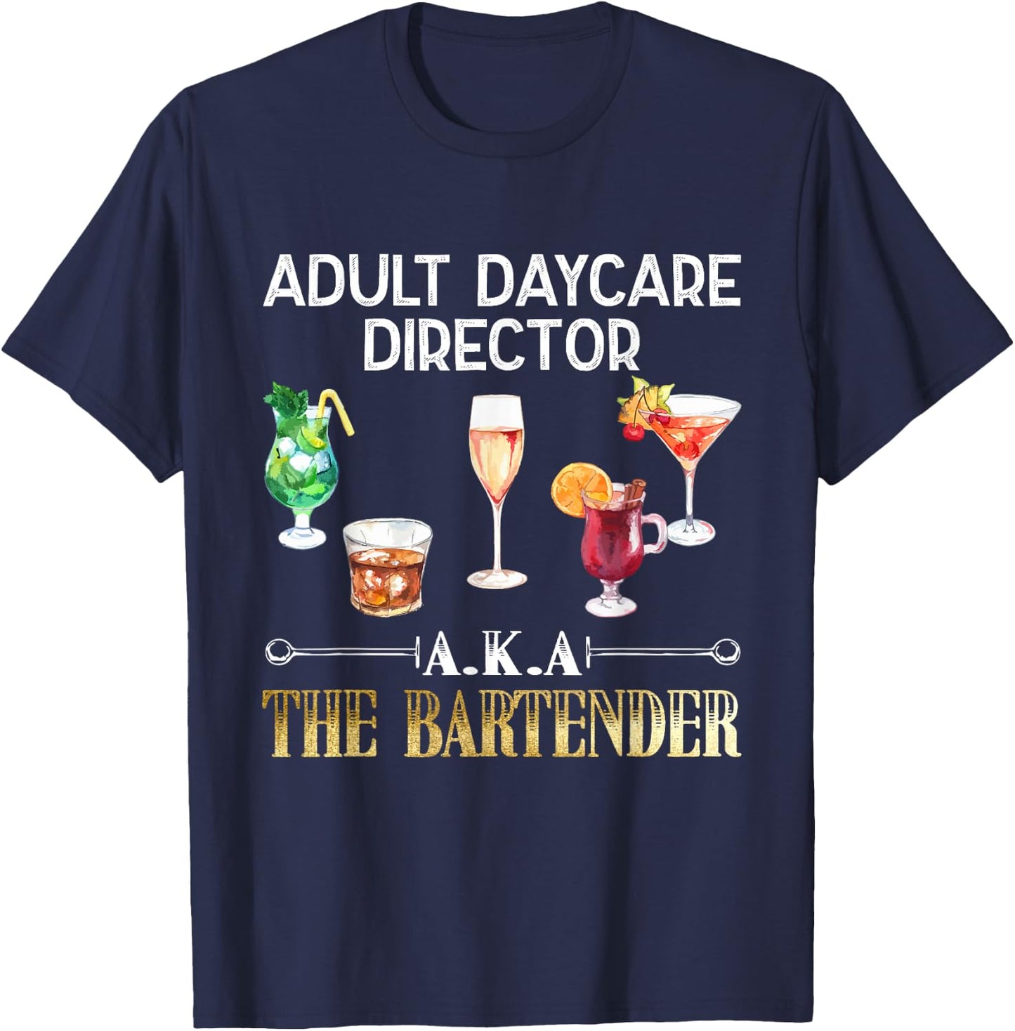Adult Daycare Director - Cool Bartender Gift T-Shirt - T-Shirt | Navy