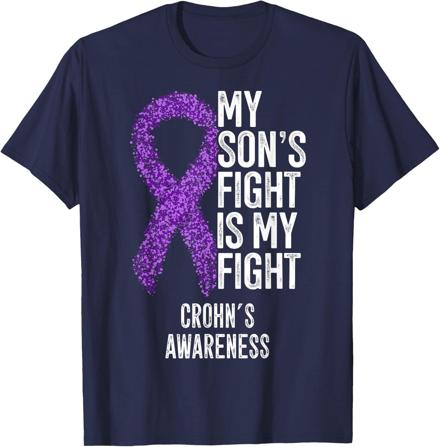 Crohn's Disease My Son's Fight Is My Fight Crohn's Awareness T-Shirt - T-Shirt | Navy