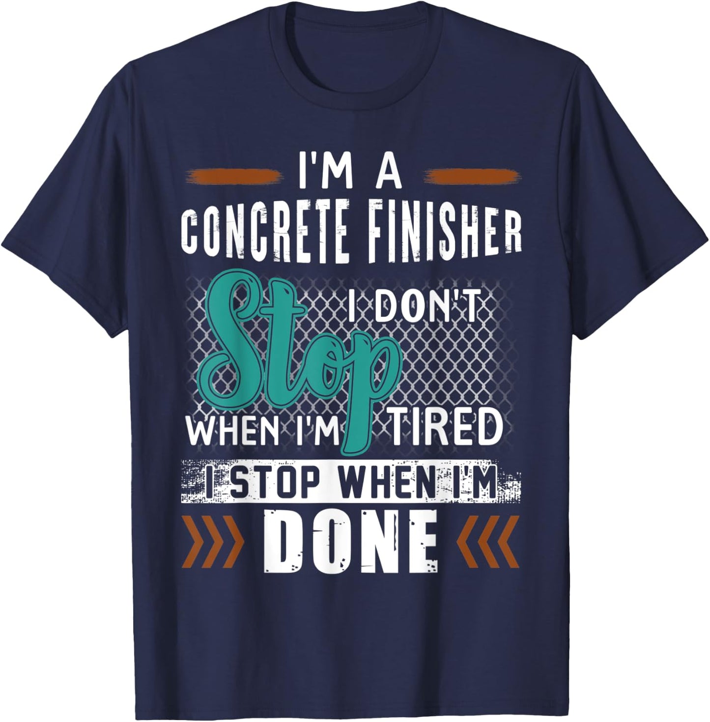 I'm A Concrete Finisher I Don't Stop T-Shirt - T-Shirt | Navy
