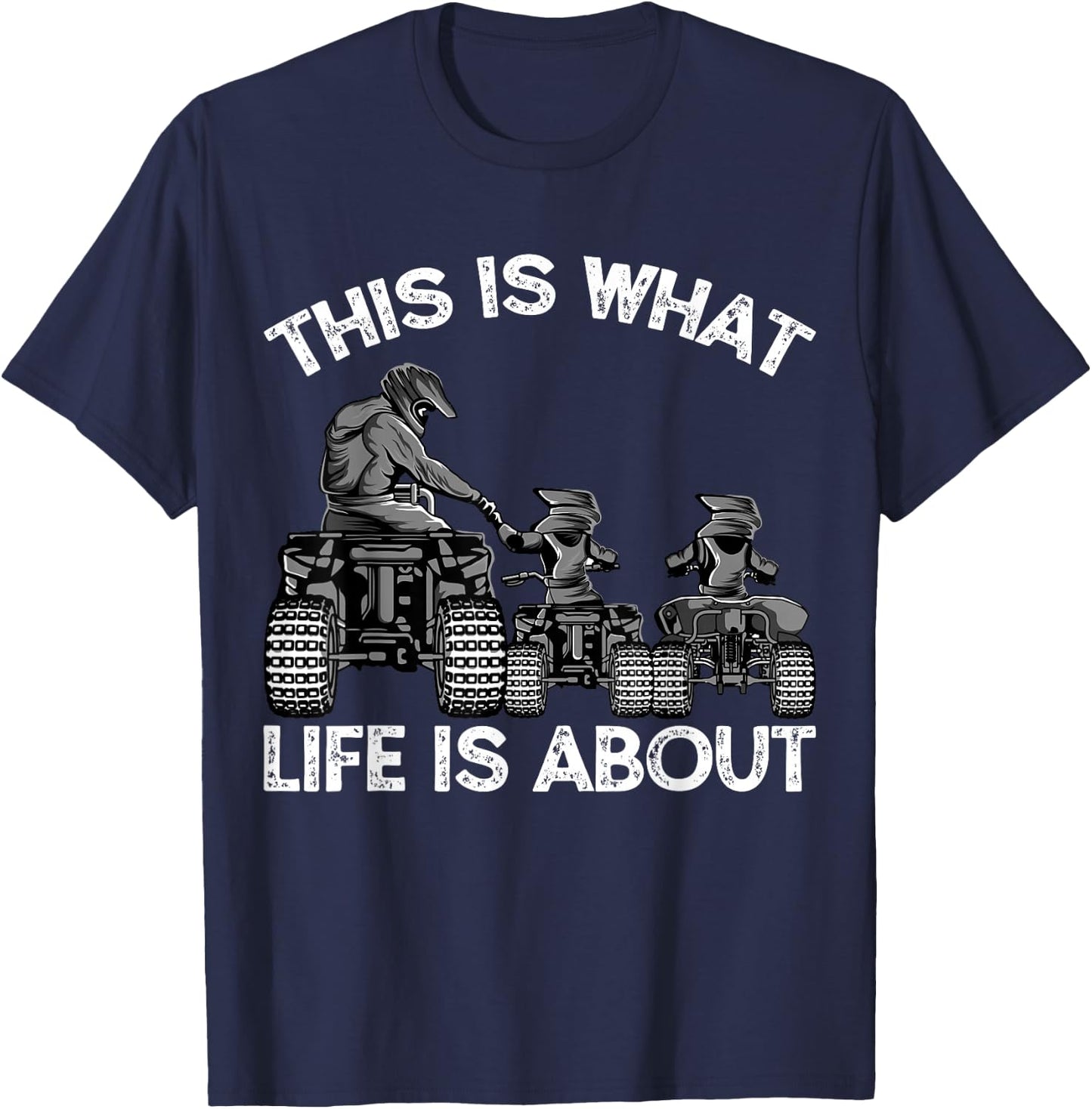 This Is What Life Is About Quad Bike Father and Son ATV T-Shirt - T-Shirt | Navy