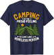 Camping Is The Proud Feeling To Live Like A Homeless Person T-Shirt - T-Shirt | Navy