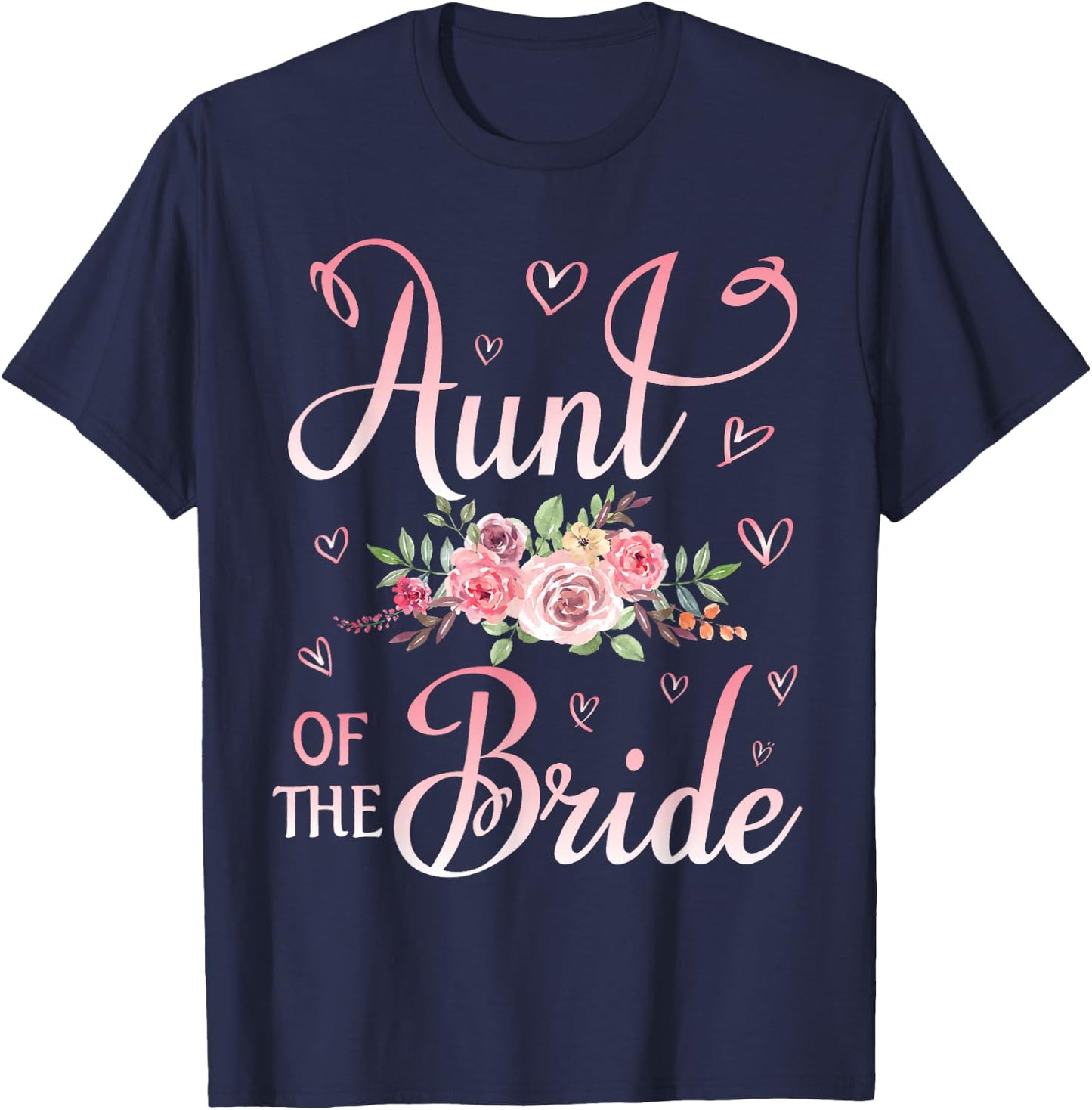 Aunt Of The Bride Happy Wedding Marry Married Day Niece T-Shirt - T-Shirt | Navy