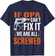 if Opa cant fix it were all screwed father's day gifts T-Shirt - T-Shirt | Navy