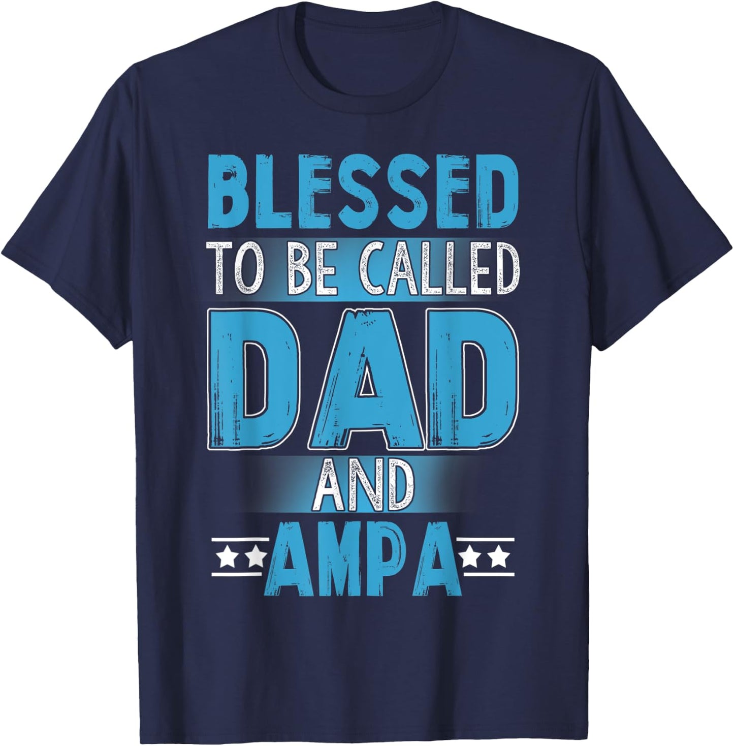 Blessed Dad And Ampa - Blessed Dad And Ampa T-Shirt - T-Shirt | Navy