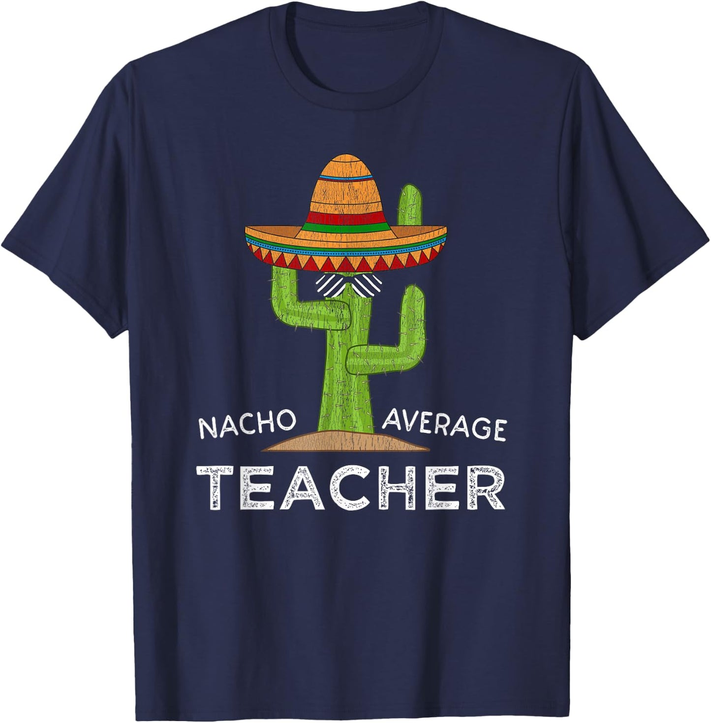 Fun Teacher Appreciation Humor | Funny Nacho Average Teacher T-Shirt - T-Shirt | Navy