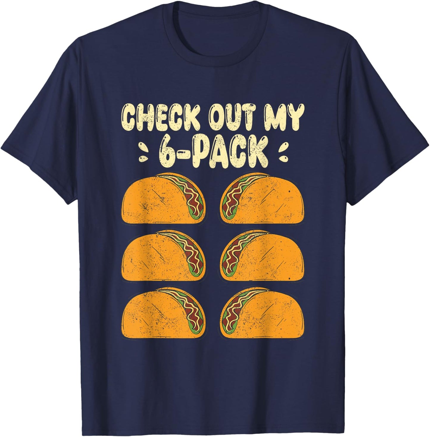 Check Out my Six 6 Pack With Tacos for Funny Cinco de Mayo T-Shirt - T-Shirt | Navy