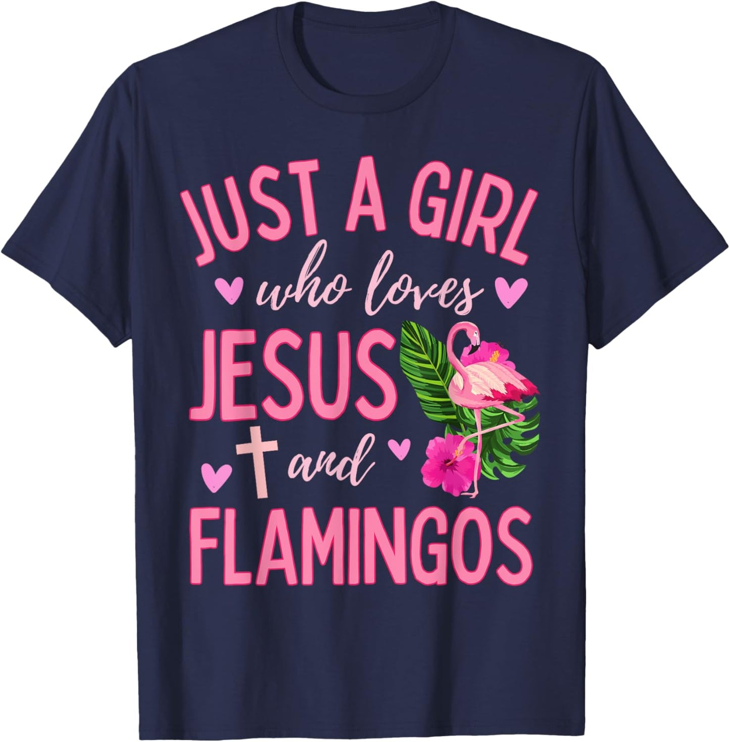 Just A Girl Who Loves Jesus and Flamingos Christian Cute T-Shirt - T-Shirt | Navy