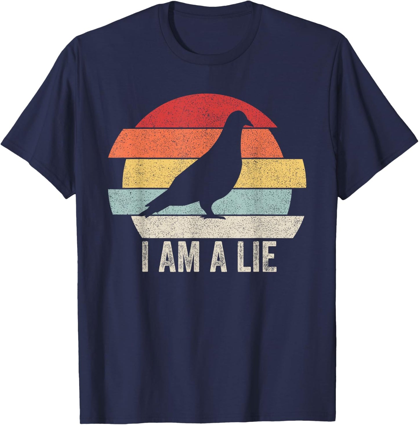 Vintage Retro I Am A Lie Shirt Bird Aren't Real T-Shirt - T-Shirt | Navy