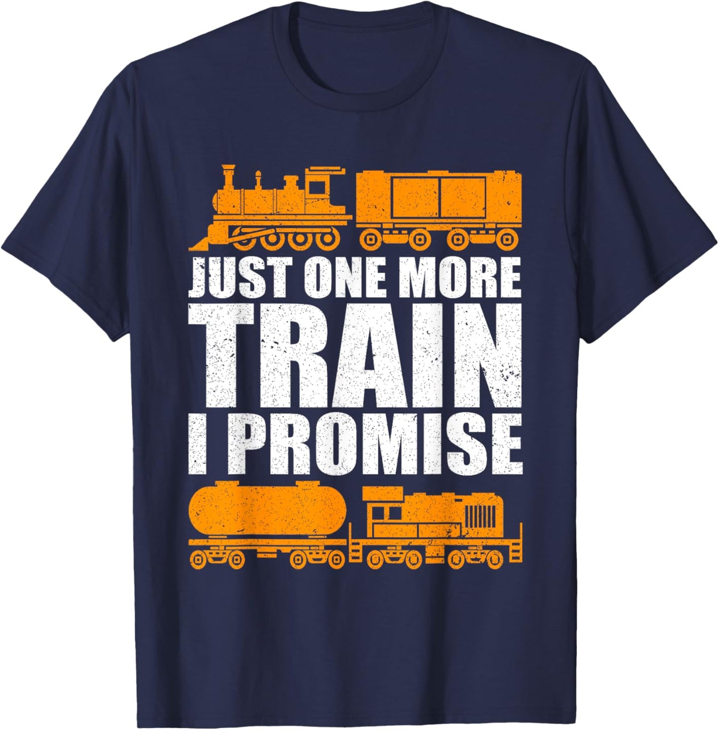 Just One More Train I Promise Model Train Railroad Lover T-Shirt - T-Shirt | Navy