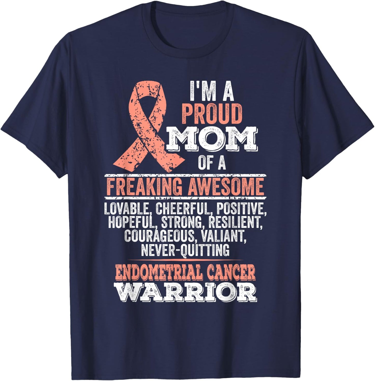 I'm proud mom of Endometrial Cancer warrior T-Shirt - T-Shirt | Navy