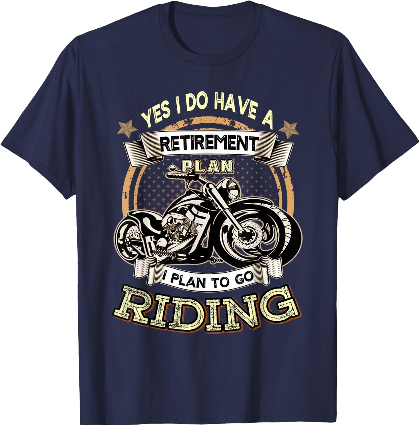 Retirement Plan To Go Riding Motorcycle Biker Riders T-Shirt - T-Shirt | Navy