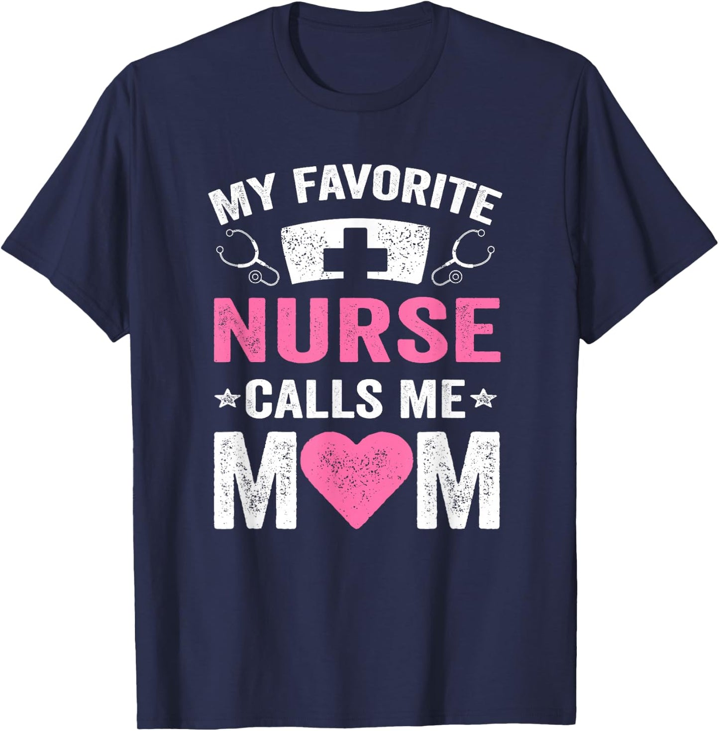 My Favorite Nurse Calls Me Mom | Nursing Daughter Son T-Shirt - T-Shirt | Navy