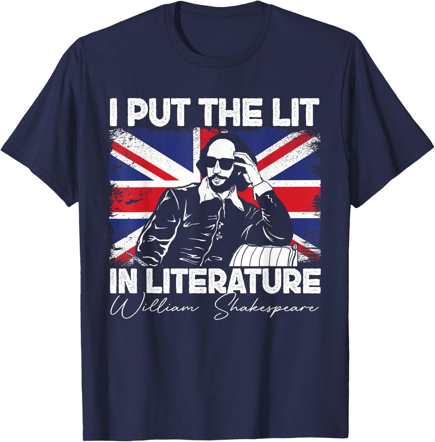 I Put The Lit In Literature - Funny William Shakespeare T-Shirt - T-Shirt | Navy