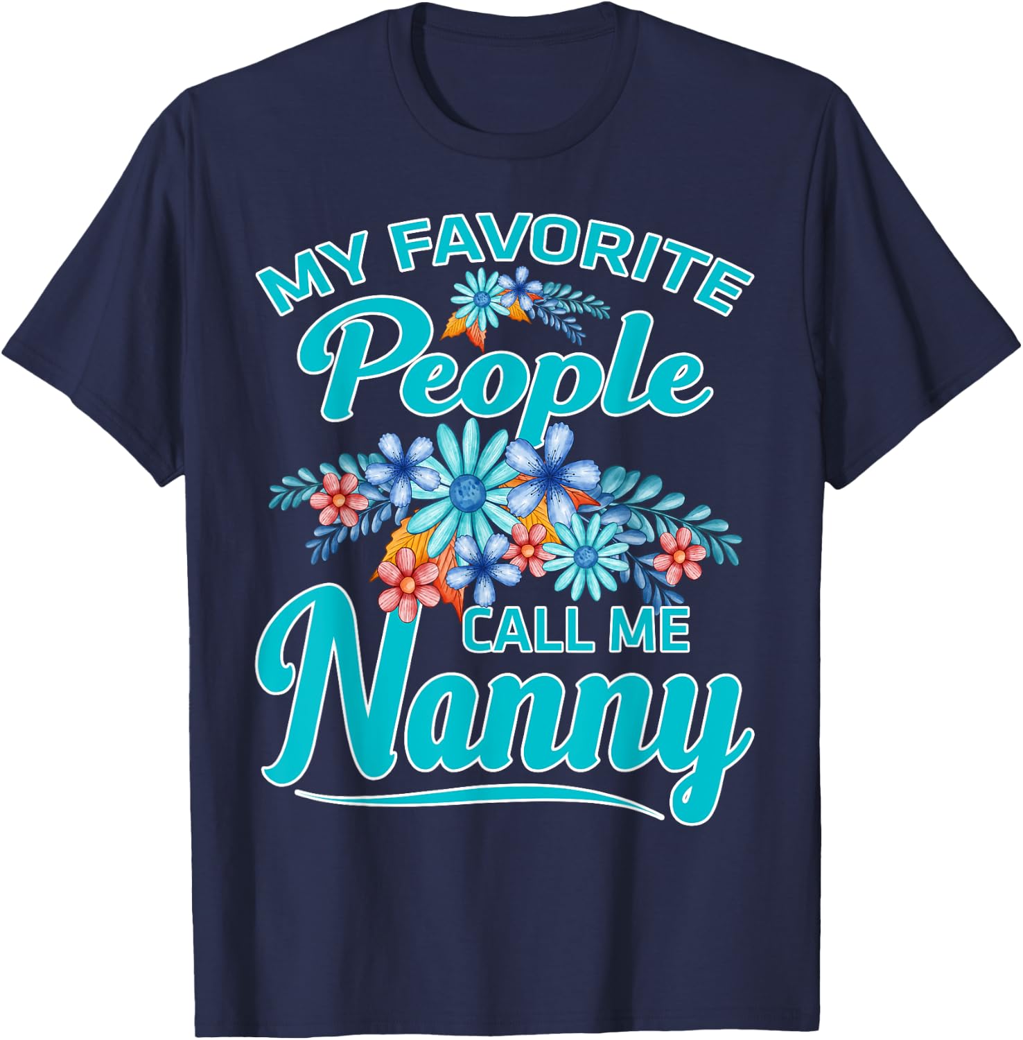 My Favorite People Call Me Nanny T-Shirt - T-Shirt | Navy