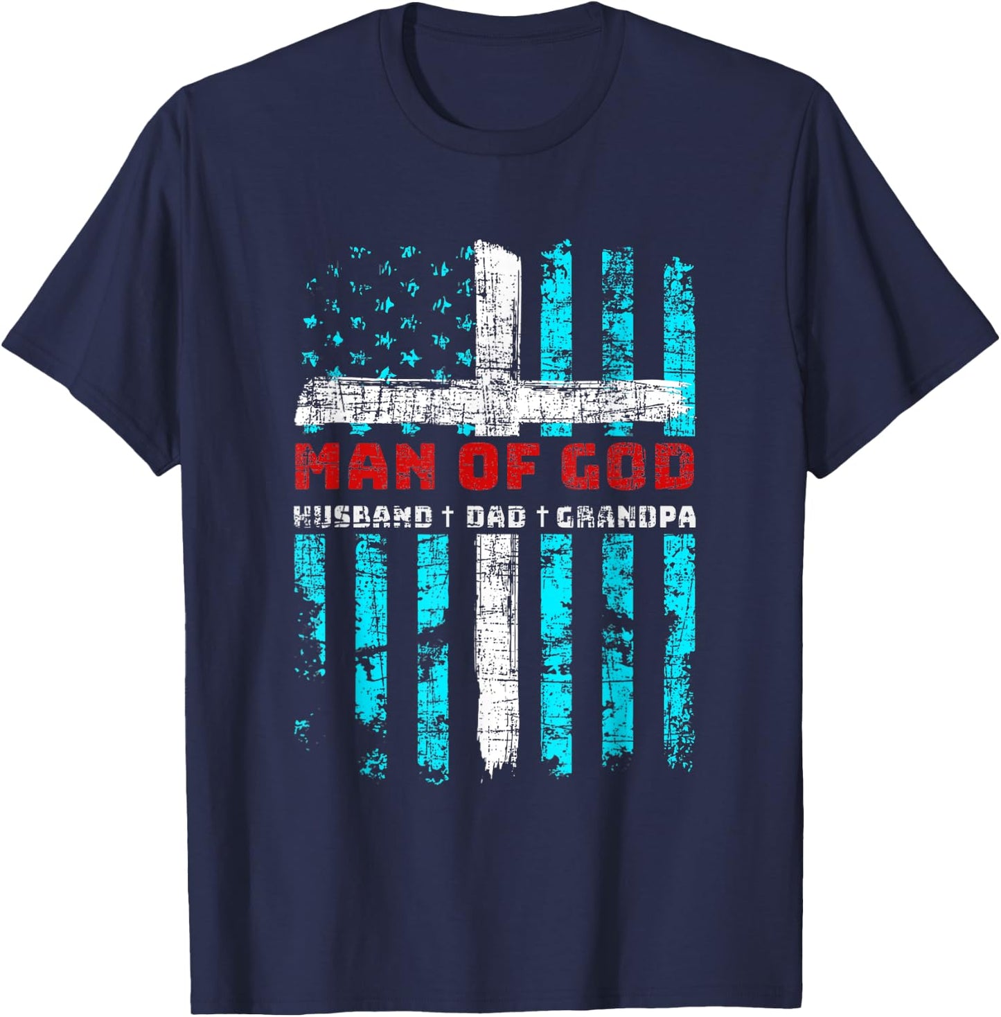 Man Of God Husband Dad Grandpa American Flag Christian Cross T-Shirt - T-Shirt | Navy