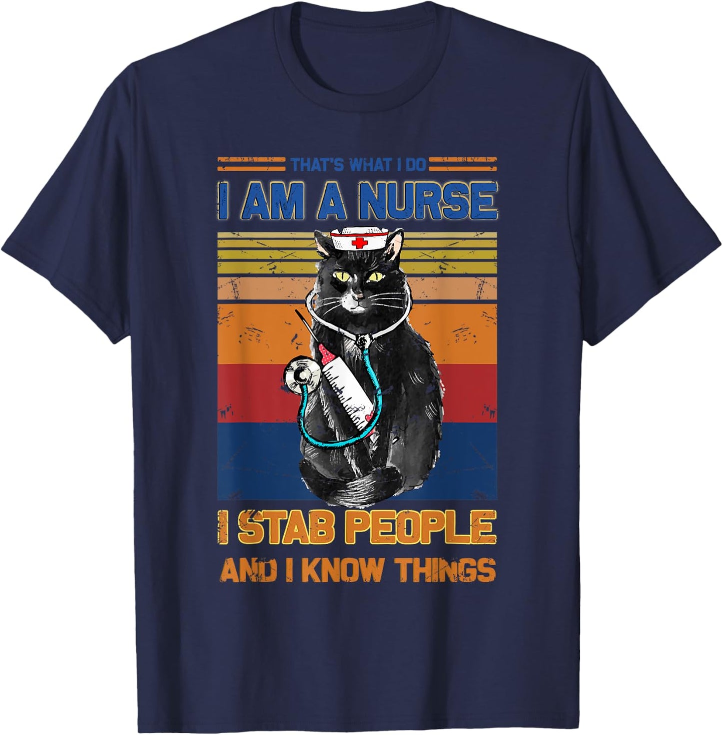 I Am A Cat Nurse I Stab People I Know Things Black Cat Men Women T-Shirt - T-Shirt | Navy