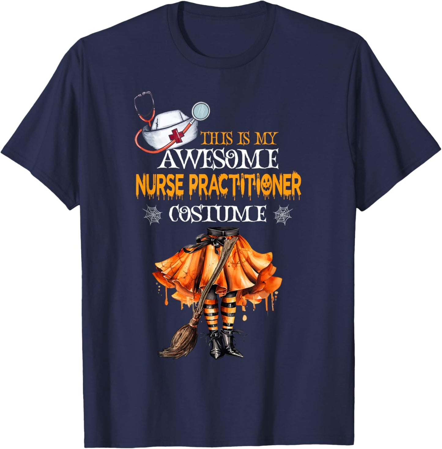 This is my Halloween Nurse Practitioner Costume NP Nurse T-Shirt - T-Shirt | Navy
