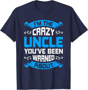 I'm The Crazy Uncle You've Been Warned About Uncle T-Shirt - T-Shirt | Navy
