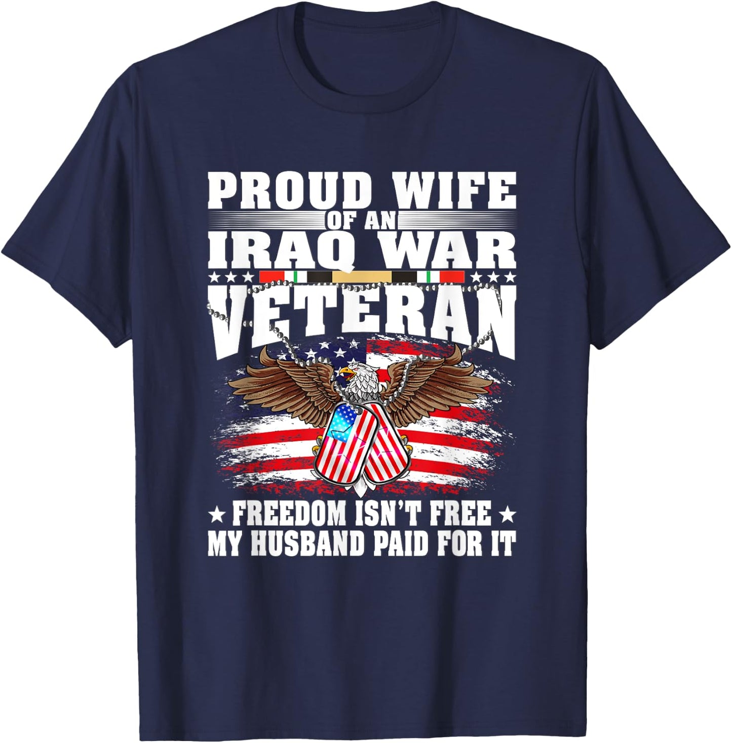 Proud Wife Of Iraq War Veteran - Military Freedom Isn't Free T-Shirt - T-Shirt | Navy