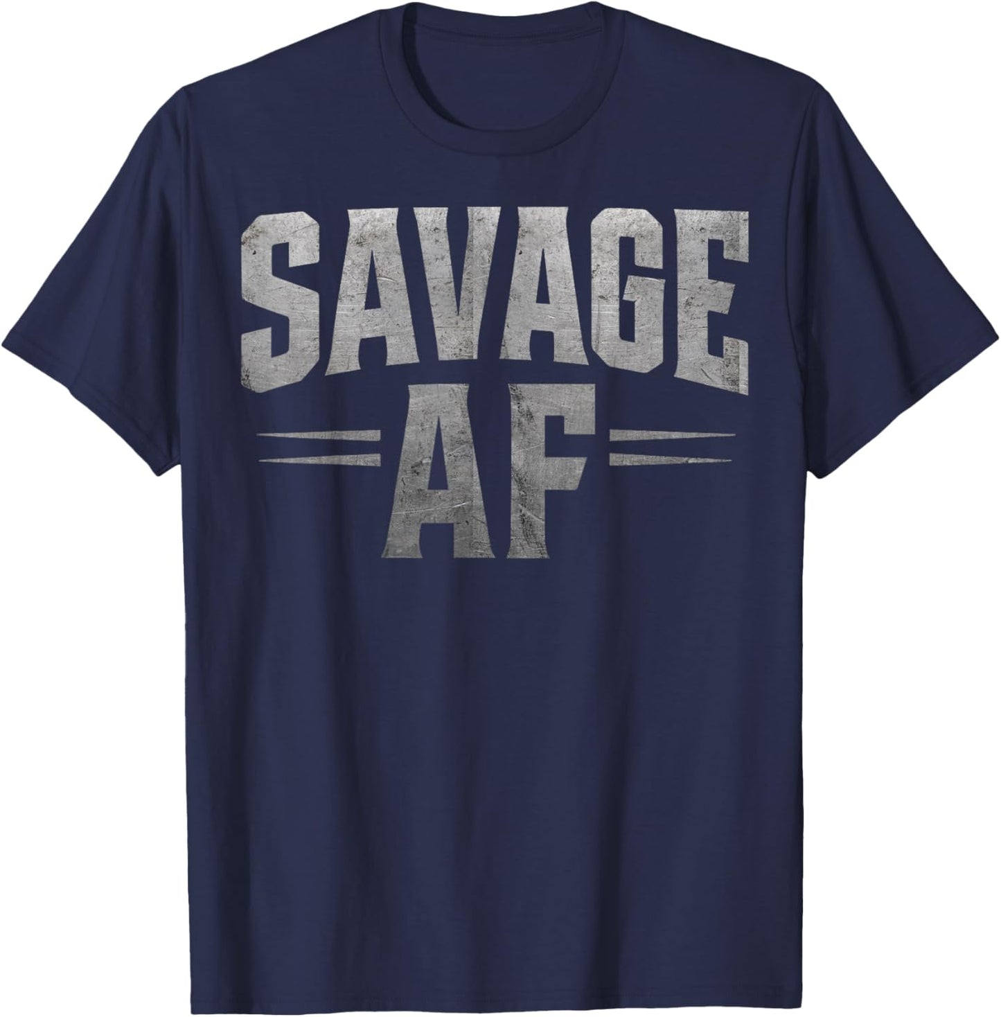 Savage AF Funny Rugged Bold Fierce Attitude Graphic T-Shirt - T-Shirt | Navy