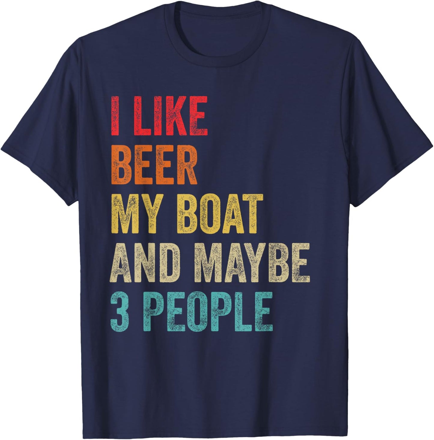 I Like Beer My Boat & Maybe 3 People Boat Pontoon Captain T-Shirt - T-Shirt | Navy