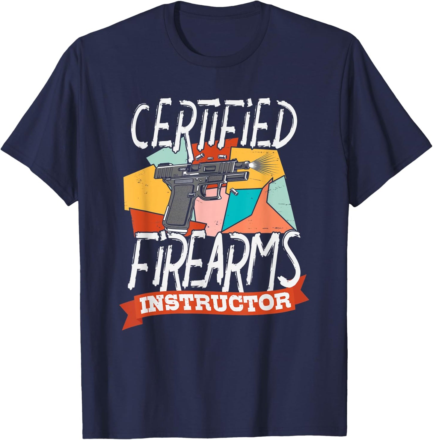 Certified Firearm Instructor Shirt for Gun and Weapon Lover T-Shirt - T-Shirt | Navy