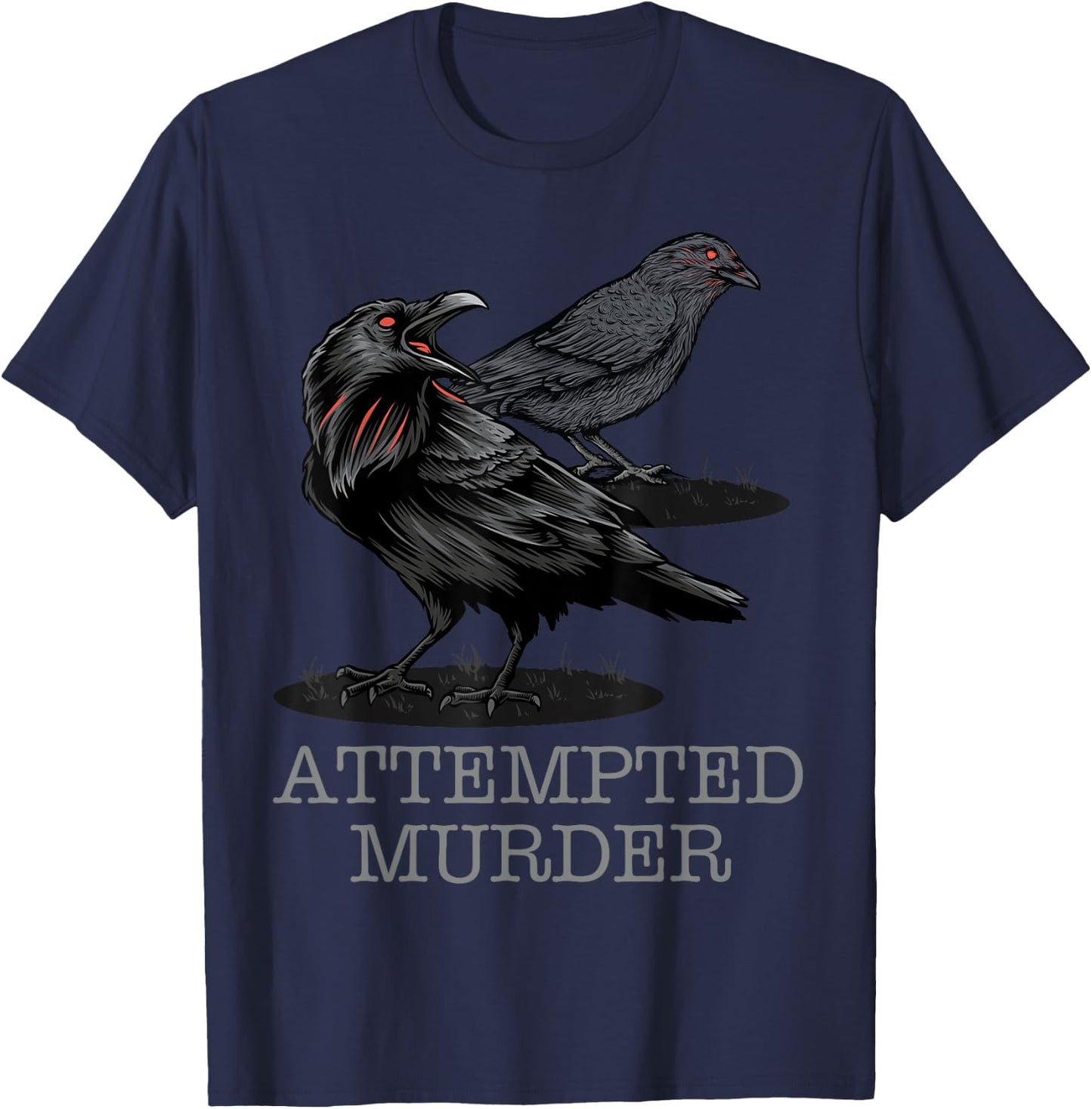 Attempted Murder Crows & Raven Funny Crow Shirt Birds T-Shirt - T-Shirt | Navy