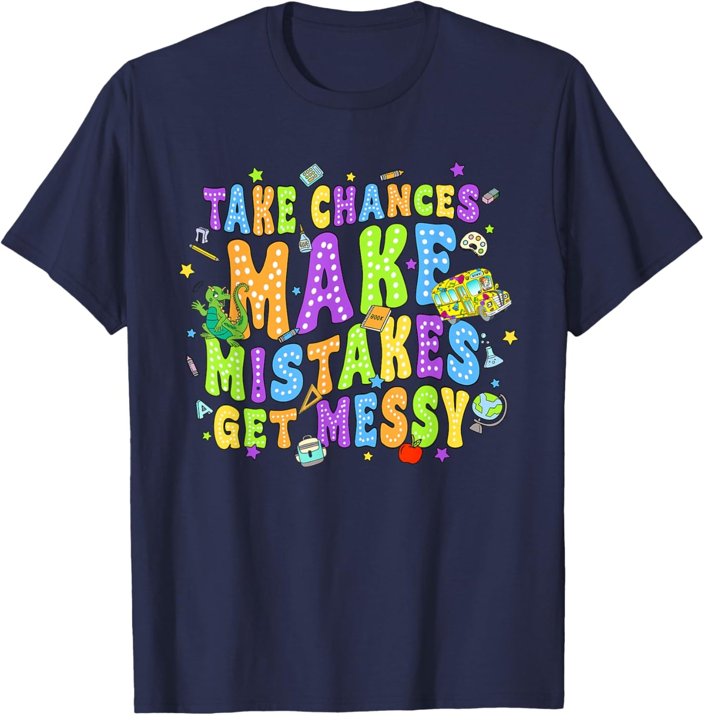Take Chances Make Mistakes Get Messy School Bus Life T-Shirt - T-Shirt | Navy