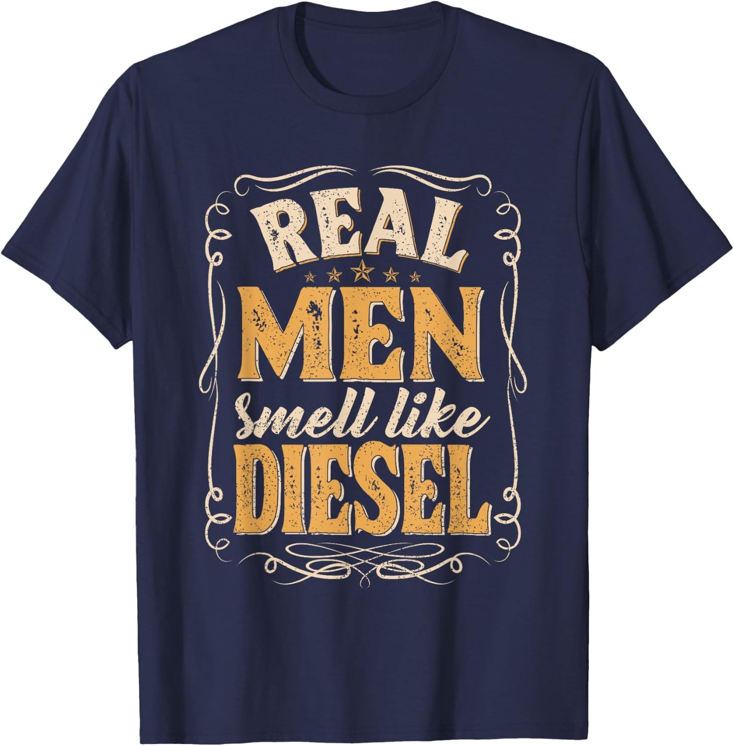 Real Men Smell Like Diesel, Mechanic Trucker Farmer Father T-Shirt - T-Shirt | Navy