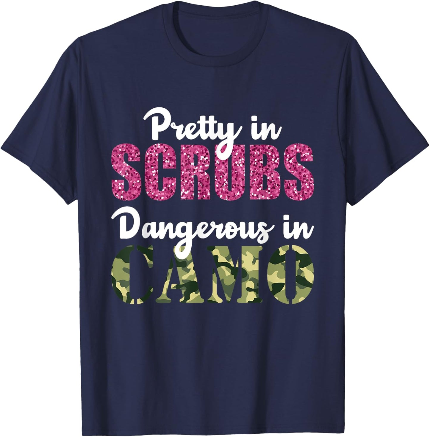 Gift Nurse Pretty in Scrubs Dangerous In Camo Hunting T-Shirt - T-Shirt | Navy