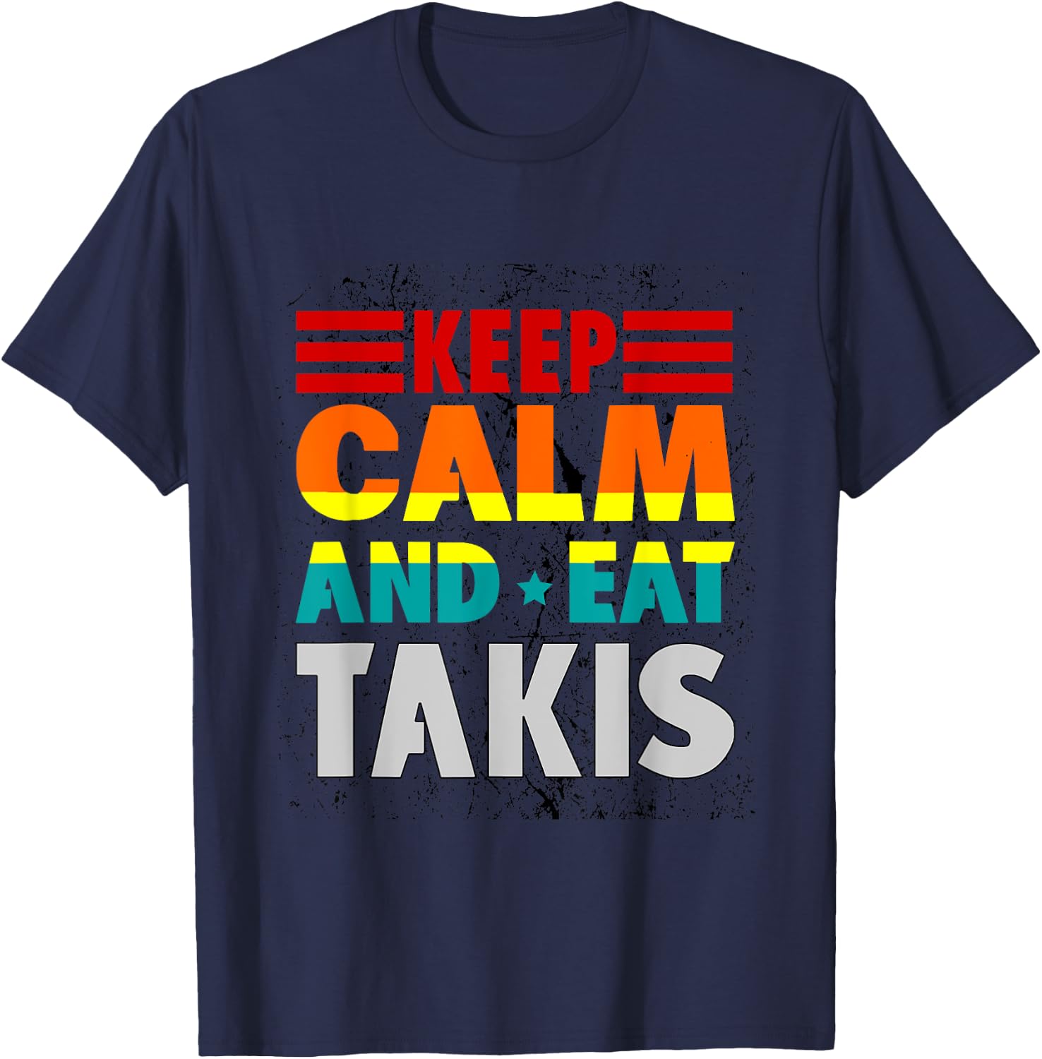 Keep Calm And Eat Takis Retro Grunge Foodies Design 2024 -Adults Black Short Sleeve T-Shirt - T-Shirt | Navy