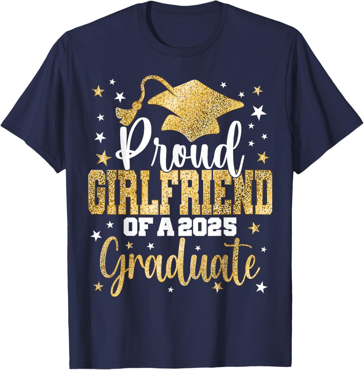 Proud Girlfriend Of A Class 2025 Graduate Senior Graduation T-Shirt - T-Shirt | Navy