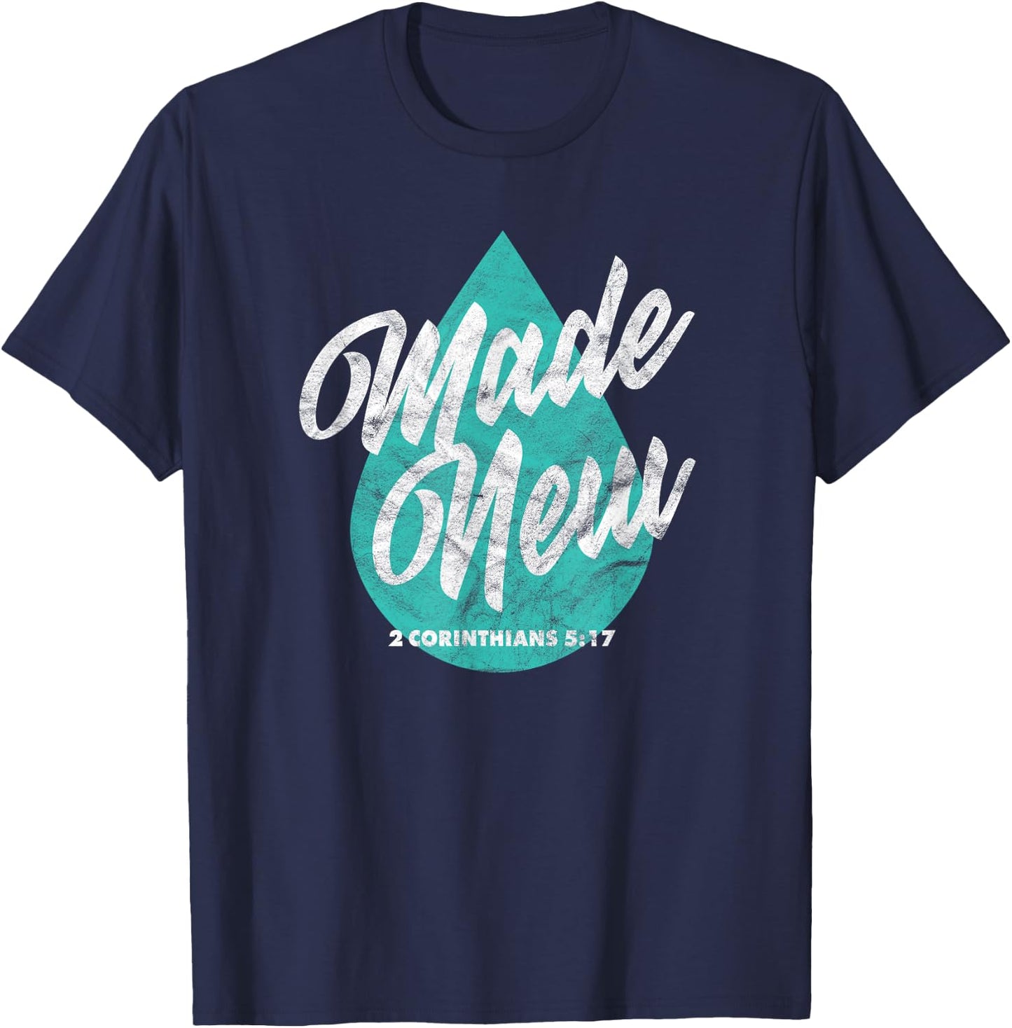 Made New Baptism Scripture Verse Christian Believer T-Shirt - T-Shirt | Navy