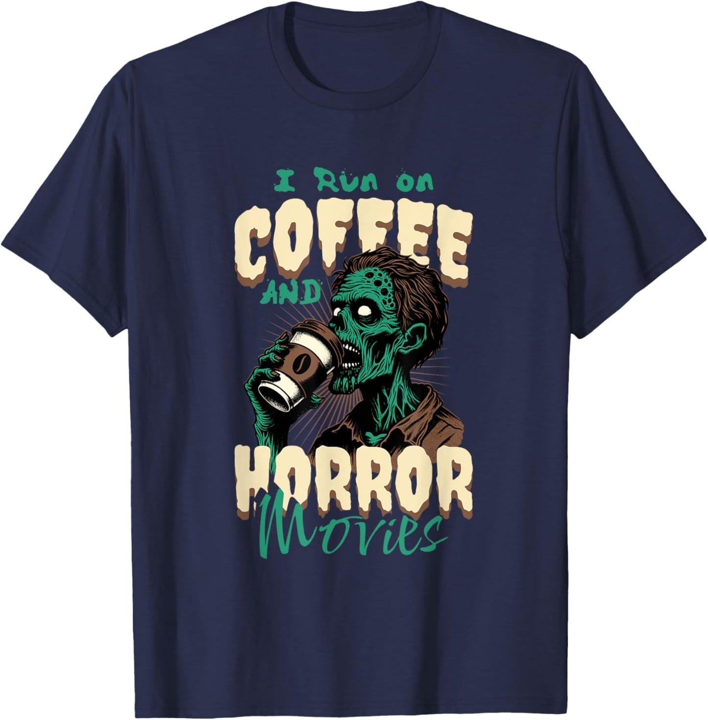 I Run on Coffee And Horror Movies Caffeine Addict Halloween T-Shirt - T-Shirt | Navy