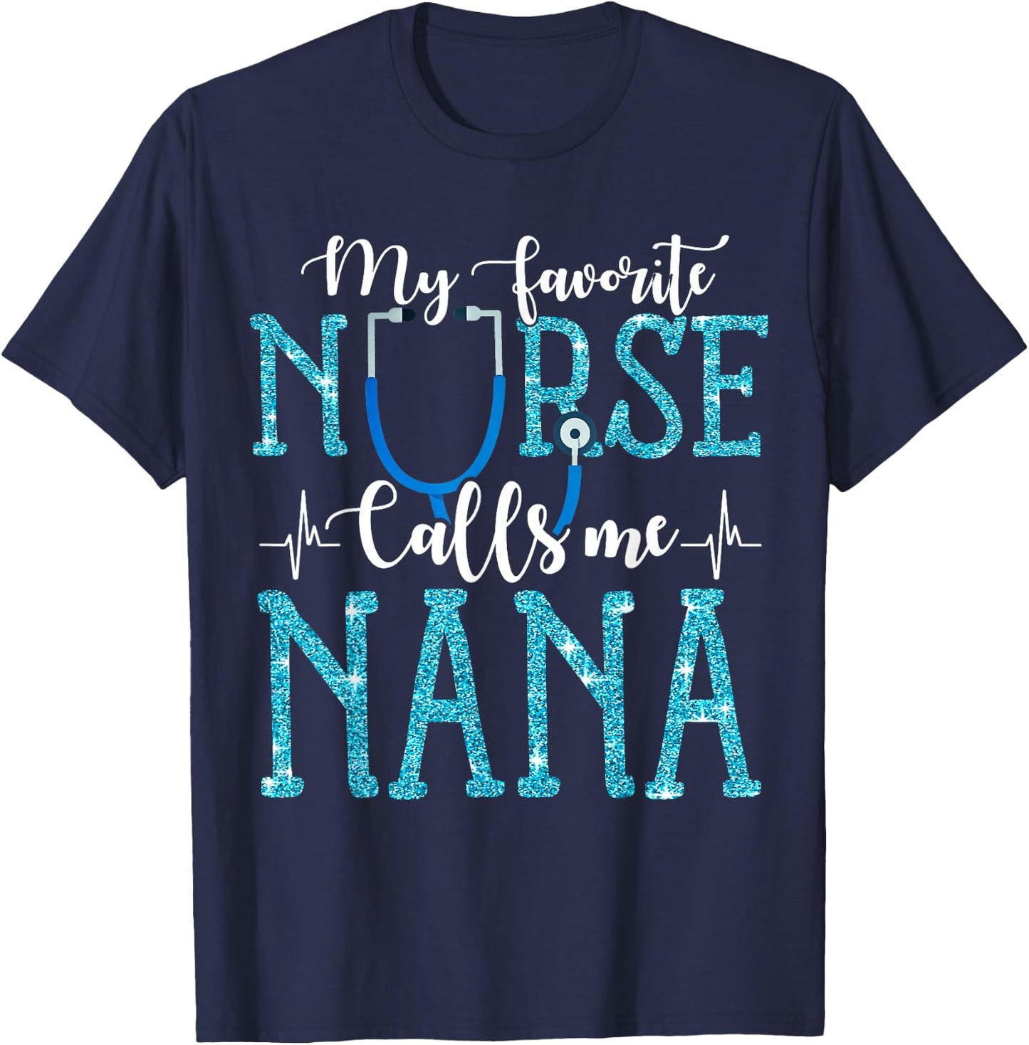 My Favorite Nurse Calls Me Nana Mothers Day Grandma T-Shirt - T-Shirt | Navy