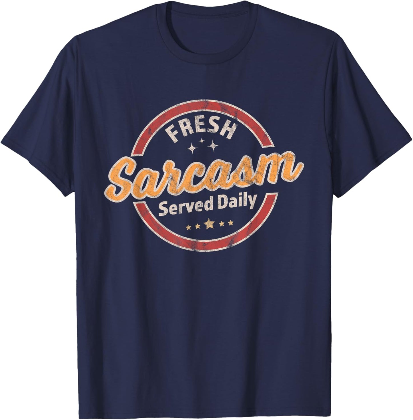 Fresh Sarcasm Served Daily - Funny Sarcastic Retro Vintage T-Shirt - T-Shirt | Navy