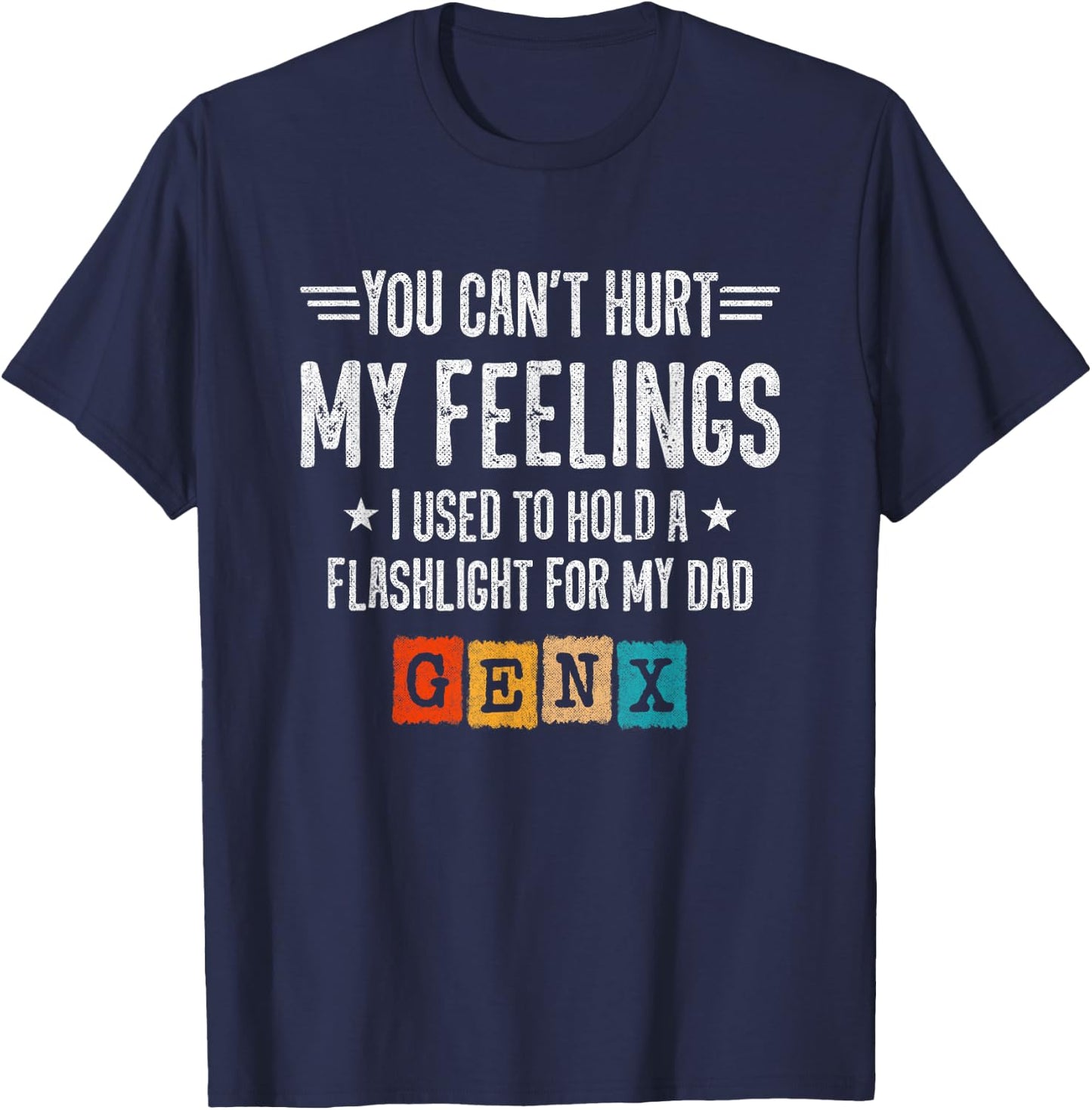 Funny Gen X - Generation X - Can't Hurt My Feelings - Gen X T-Shirt - T-Shirt | Navy