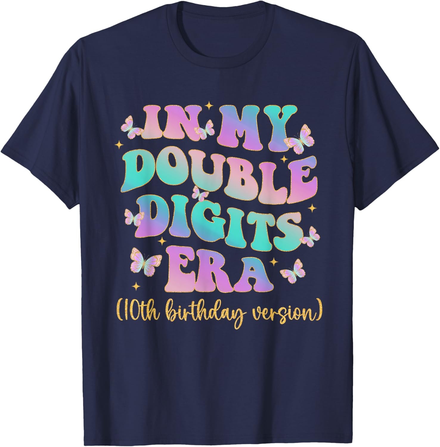 In My Double Digits Era 10 Year Old Birthday Shirt Butterfly T-Shirt - T-Shirt | Navy