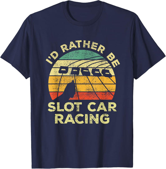 Slot Car Racing Vintage I'd Rather Be Slot Car Racing T-Shirt - T-Shirt | Navy