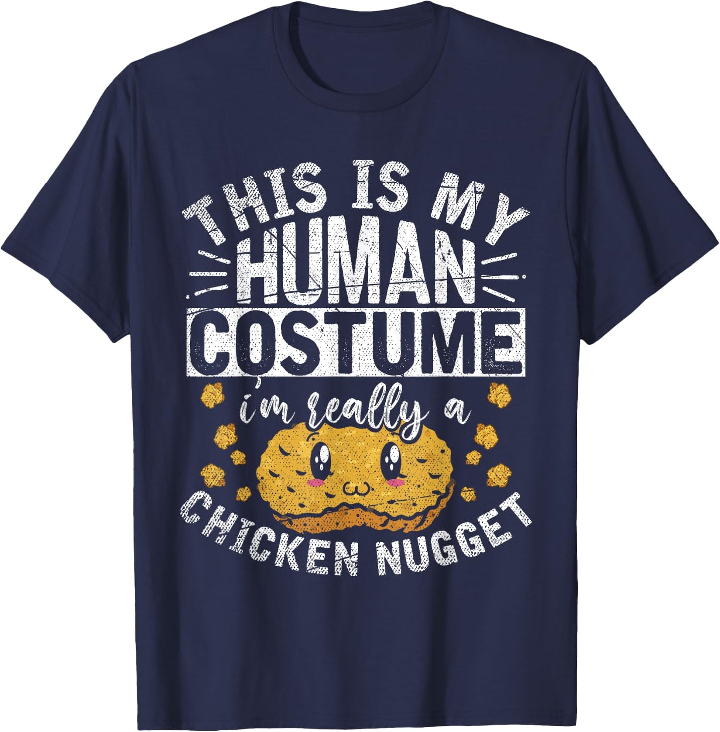 This Is My Human Costume Im Really A Chicken Nugget T-Shirt - T-Shirt | Navy