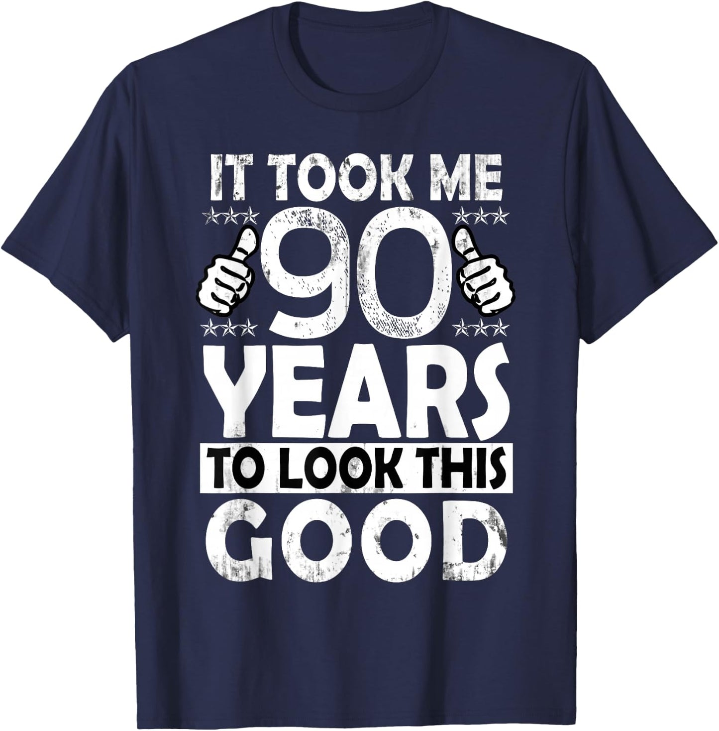 It Took Me 90 Years to look this Good Funny 90Year Old Gift T-Shirt - T-Shirt | Navy
